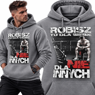 BLUZA Z KAPTUREM NA SIŁOWNIĘ ROBISZ TO DLA SIEBIE